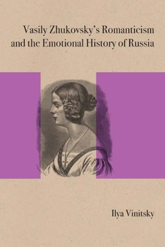 Paperback Vasily Zhukovsky's Romanticism and the Emotional History of Russia Book