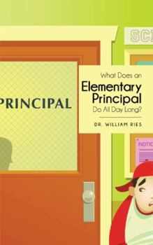Paperback What Does an Elementary Principal Do All Day Long? Book