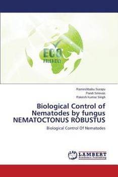 Biological Control of Nematodes by fungus NEMATOCTONUS ROBUSTUS: Biological Control Of Nematodes