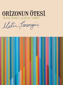Hardcover Orizonun Ötesi: "Kenar Notları" ya da bir "selfie" [Turkish] Book