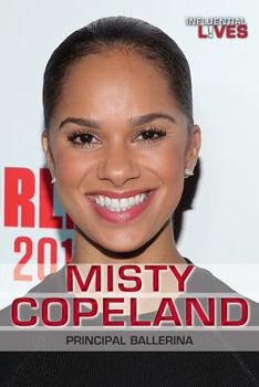 Misty Copeland: Principal Ballerina - Book  of the Influential Lives