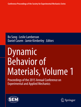 Hardcover Dynamic Behavior of Materials, Volume 1: Proceedings of the 2015 Annual Conference on Experimental and Applied Mechanics Book