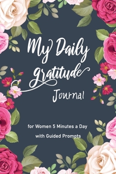 My Daily Gratitude Journal for Women: Positive Psychology Gratitude Journal 5 Minutes a Day with Guided Prompts
