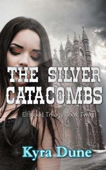 Paperback The Silver Catacombs (Elfblood Trilogy Book Two) Book