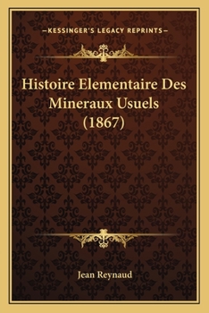Paperback Histoire Elementaire Des Mineraux Usuels (1867) [French] Book