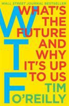 Hardcover WTF?: What's the Future and Why It's Up to Us Book
