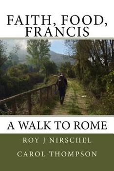 Paperback Faith, Food, Francis A Walk To Rome Book