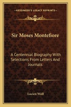 Paperback Sir Moses Montefiore: A Centennial Biography With Selections From Letters And Journals Book