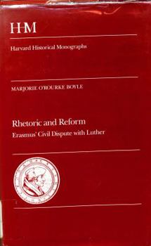 Hardcover Rhetoric and Reform: Erasmus' Civil Dispute With Luther (Harvard Historical Monographs) Book