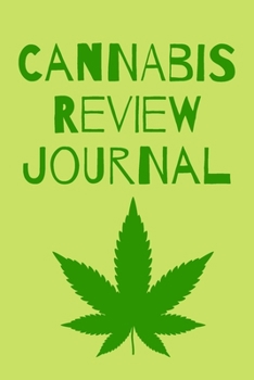 Cannabis Review Journal: Marijuana Review & Rating Journal A Medical Cannabis Therapy Logbook: Keeping track of different strains, their effects, and symptoms relieved.(110 Pages, 6 x 9)