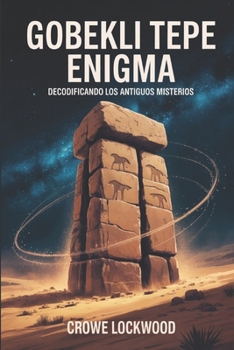 Paperback Göbekli Tepe Enigma: Decodificando los antiguos misterios [Spanish] Book