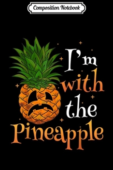 Paperback Composition Notebook: Halloween Funny I'm With Pineapple Journal/Notebook Blank Lined Ruled 6x9 100 Pages Book