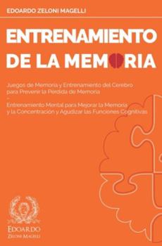 Paperback Entrenamiento de la Memoria: Juegos de Memoria y Entrenamiento del Cerebro para Prevenir la Pérdida de Memoria - Entrenamiento Mental para Mejorar [Spanish] Book