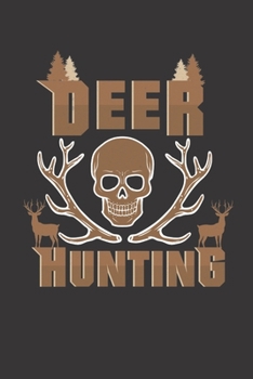 Paperback Skull Deer Hunting: Deering Seasonal Journal - Lined notebook for your season - Perfect gift idea to write experience and memories for Hun Book