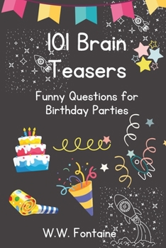 Paperback 101 Brain Teasers: Funny Questions for Birthday Parties Book