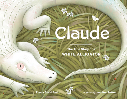 Hardcover Claude: The True Story of a White Alligator Book