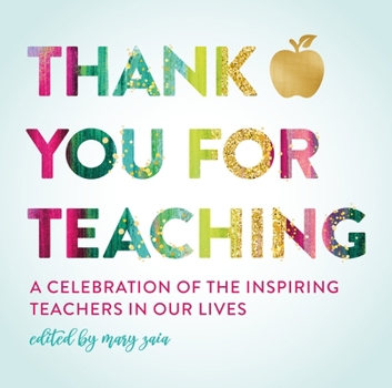 Hardcover Thank You for Teaching: A Celebration of the Inspiring Teachers in Our Lives Book