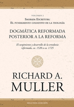 Paperback Dogmática reformada posterior a la Reforma Vol. 2: Sagrada Escritura: El fundamento cognitivo de la teología 2ed. [Spanish] [Large Print] Book