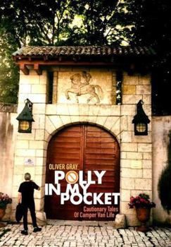 Paperback Polly In My Pocket: Cautionary Tales Of Camper Van Life Book