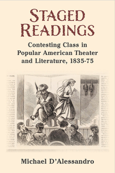 Hardcover Staged Readings: Contesting Class in Popular American Theater and Literature, 1835-75 Book