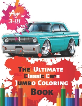 Paperback The Ultimate Classic Cars Jumbo Coloring Book Age 3-18: Great Coloring Book for Kids and Any Fan of Classic Cars with 50 Exclusive Illustrations (Perf Book