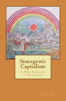 Paperback Synergistic Capitalism: A New Approach to Economics Book