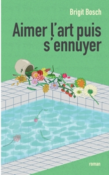 Paperback aimer l'art puis s'ennuyer... [French] Book