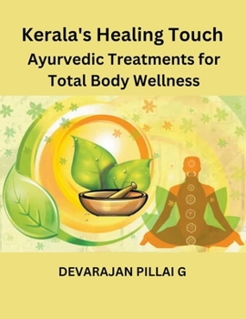 Kerala's Healing Touch: Ayurvedic Treatments for Total Body Wellness