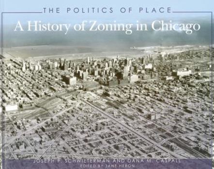 Paperback The Politics of Place: A History of Zoning in Chicago Book