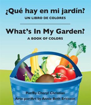Hardcover Que Hay En Mi Jardin?/ What's in My Garden?: Un Libro de Colores/A Book of Colors Book