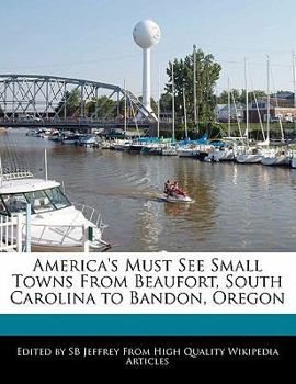 Paperback America's Must See Small Towns from Beaufort, South Carolina to Bandon, Oregon Book