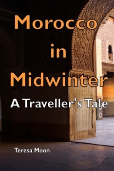 Paperback Morocco in Midwinter: A Traveller's Tale Book