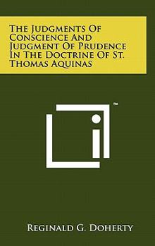 Hardcover The Judgments Of Conscience And Judgment Of Prudence In The Doctrine Of St. Thomas Aquinas Book