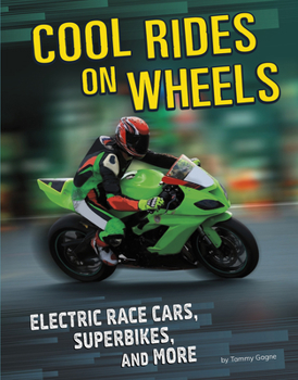 Hardcover Cool Rides on Wheels: Electric Race Cars, Superbikes, and More Book