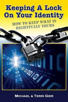 Paperback Keeping A Lock On Your Identity: How To Keep What Is Rightfully Yours Book