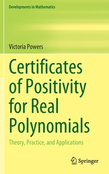 Hardcover Certificates of Positivity for Real Polynomials: Theory, Practice, and Applications Book