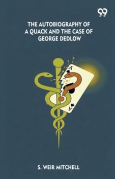 The Autobiography Of A Quack And The Case Of George Dedlow