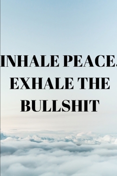 Paperback Inhale Peace, Exhale The Bullshit: Namaste Blank 6x9 Journal Book