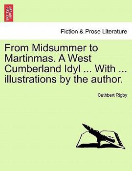 Paperback From Midsummer to Martinmas. a West Cumberland Idyl ... with ... Illustrations by the Author. Book