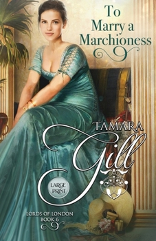 To Marry a Marchioness - Book #6 of the Lords of London 