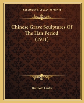 Paperback Chinese Grave Sculptures Of The Han Period (1911) Book