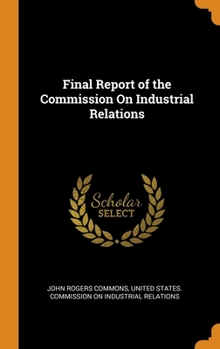 Hardcover Final Report of the Commission On Industrial Relations Book