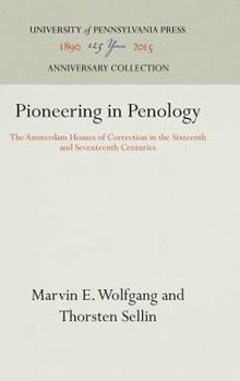 Hardcover Pioneering in Penology: The Amsterdam Houses of Correction in the Sixteenth and Seventeenth Centuries Book