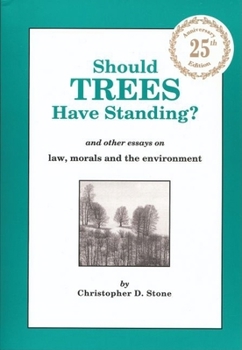 Paperback Should Trees Have Standing? And Other Essays on Law, Morals and the Environment Book