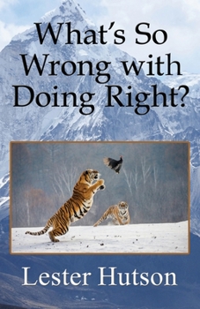 Paperback What's So Wrong with Doing Right? Book