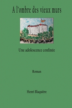 Paperback A l'ombre des vieux murs: Une adolescence confin?e [French] Book