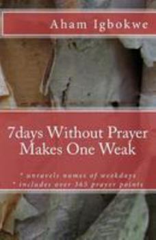 Paperback 7days Without Prayer Makes One Weak Book