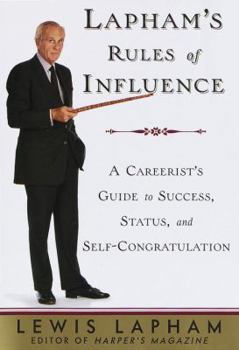 Hardcover Lapham's Rules of Influence: A Careerist's Guide to Success, Status, and Self-Congratulation Book