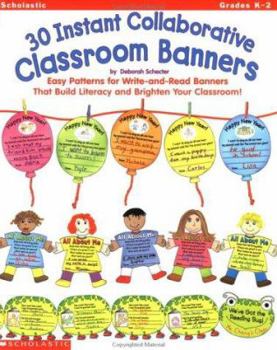 Paperback 30 Instant Collaborative Classroom Banners: Easy Patterns for Write-And-Read Banners That Build Literacy and Brighten Your Classroom. Book