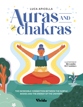 Hardcover Auras and Chakras: The Incredible Connection Between the Subtle Bodies and the Energy of the Universe Book